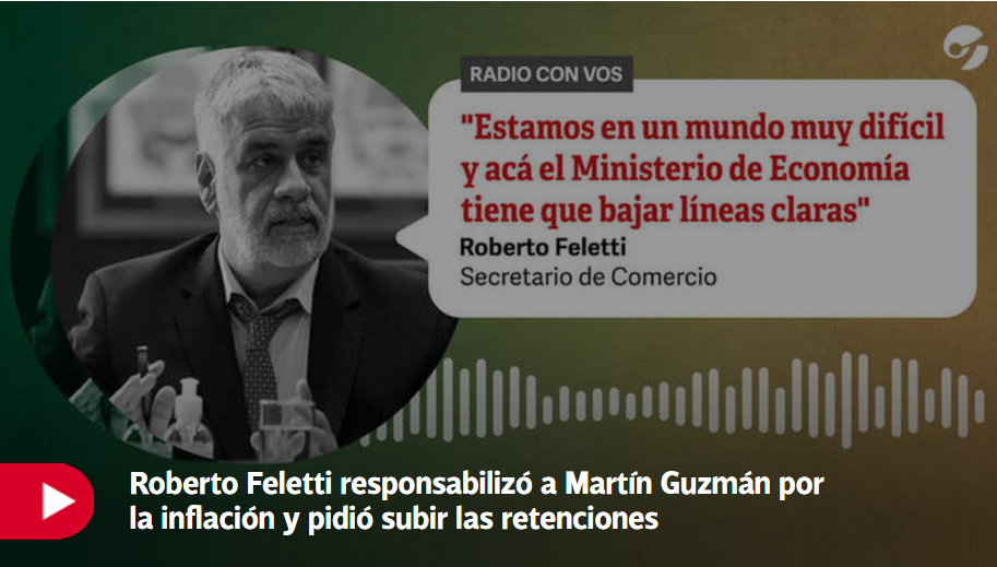 “Esto se va a poner feo”  Roberto Feletti responsabilizó a Martín Guzmán por la inflación y pidió retenciones móviles