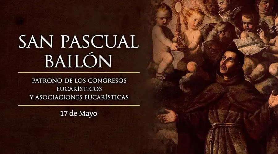 Santos del 17 de mayo San Pascual Bailón
